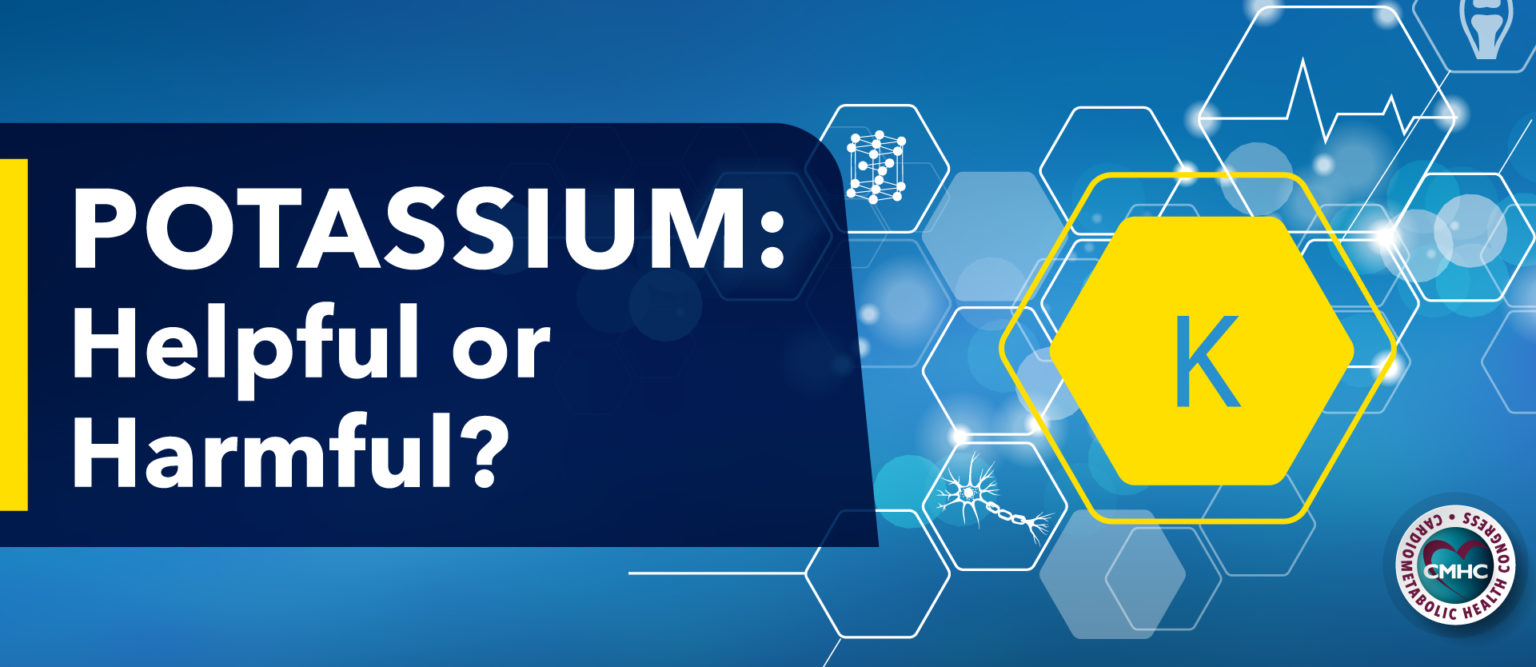 Potassium Helpful or Harmful? Cardiometabolic Health Congress