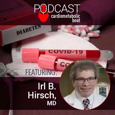 Dr. Irl Hirsch COVID-19 and New-Onset Diabetes