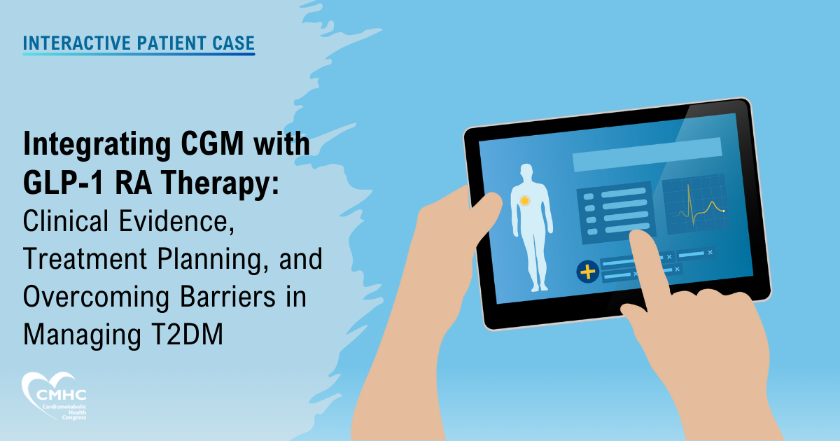 Integrating CGM with GLP-1 RA Therapy: Clinical Evidence, Treatment a Overcoming Barriers in T2DM